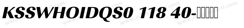KSSWHOIDQS0 118 40字体转换